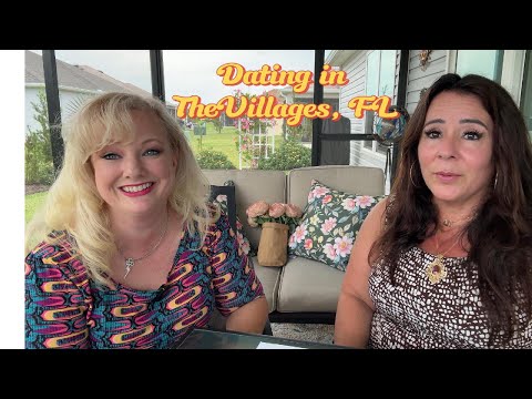 Dating in The Villages, Florida – Some Girl Talk with Tina & Krista