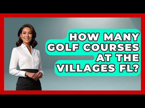 How Many Golf Courses At The Villages FL? – The Golf Xpert