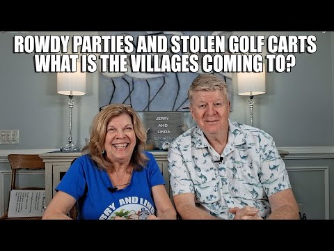 Rowdy Parties And Stolen Golf Carts.  What is The Villages Coming To?