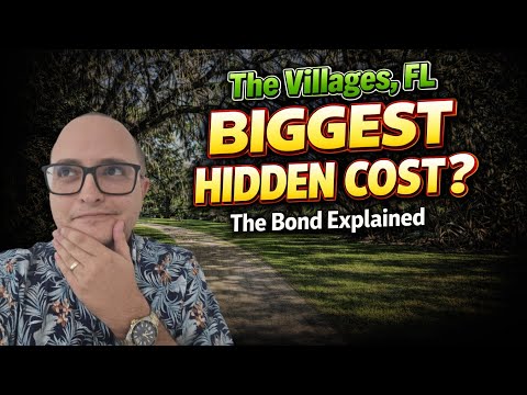 The Villages, FL BIGGEST Hidden Cost? The BOND Explained